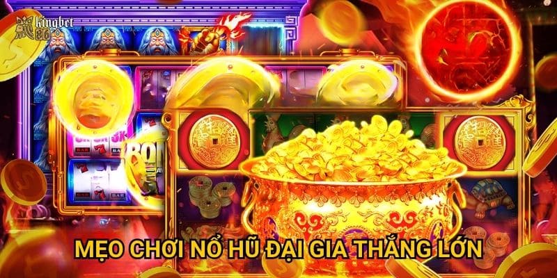 Mẹo chơi Nổ hũ Đại Gia thắng lớn