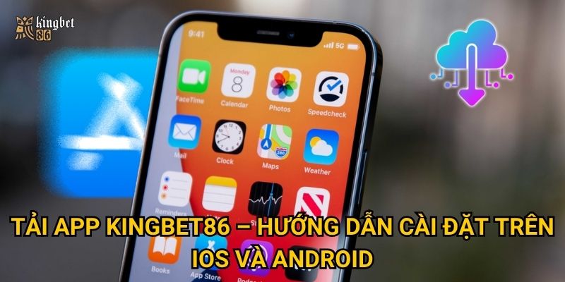 Tải app Kingbet86 – Hướng dẫn cài đặt trên iOS và Android